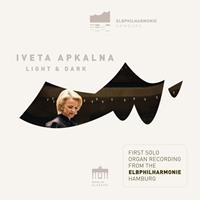 Iveta Apkalna Apkalna, I: Light And Dark (Elbphilharmonie Orgel)