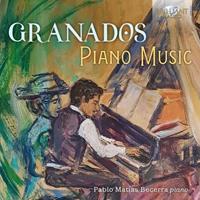 Brilliant Classics Granados: Piano Music - Pablo Matias Becerra