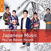 World Music Network The Rough Guide To Japanese Music You've Never Heard - Various Artists
