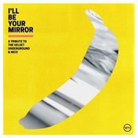 Virgin I'Ll Be Your Mirror: A Tribute To The Velvet Underground - V/a (various Artists)