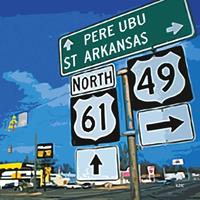 Fire St. Arkansas - Pere Ubu