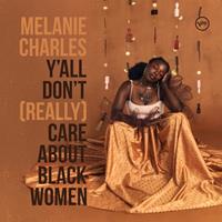 Verve Ya'Ll Don't (Really) Care About Black Women - Melanie Charles