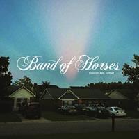 BMG Things Are Great - Band Of Horses