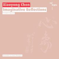 Col Legno Chen: Imaginative Reflections - Xiaoyong Chen /+