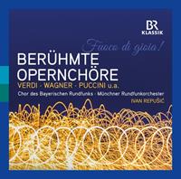 Br Klassik Fuoco Di Goia! Beruhmte Opernchore - Chor Des Bayerischen Rundfunks