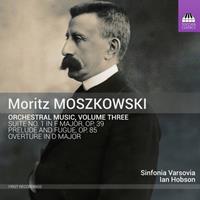 Toccata Classics Orchestral Music, Volume Three - Moritz Moszkowski