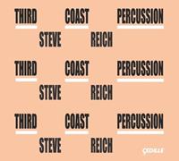 Cedille Third Coast Percussion - S. Reich