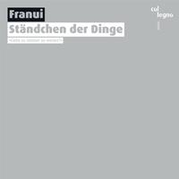 Col Legno Franui: Standchen Der Dinge - Franui