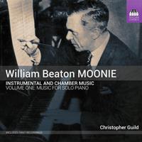 Toccata Classics Instrumental And Chamber Music, Volume One - William Beaton Moonie