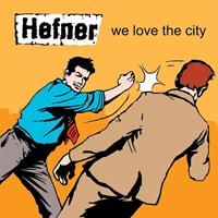 Where It's At Is Where You Are We Love The City - Hefner