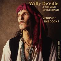 Mig Venus Of The Docks: Live In Bremen 2008 - Willy Deville & The Mink Deville