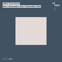 How I Remember Now I Remember How - Lukas Lauermann