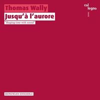 Col Legno Jusqu'A L'Aurore - Mondrian Ensemble