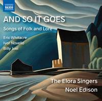 Naxos And So It Goes - Songs Of Folk And Lore - The Elora Singers - Noel Edison