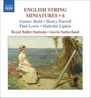 Naxos English String Miniatures 6 - Sutherland-gavin/royal Ballet