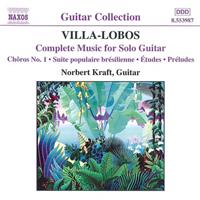 Naxos Complete Music For Solo Guitar, With Norbert Kraft - Heitor Villa-lobos