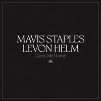 Anti Carry Me Home - Mavis Staples & Levon Helm