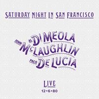 Earmusic Classics Saturday Night In San Francisco: Live 12-6-80 - Al Di Meola / John Mclaughlin /