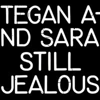 Warner Records Label Still Jealous - Tegan And Sara