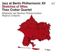 Jazz At Berlin Philharmonic Xii - Sketches Of Mile - Theo Croker Quartet
