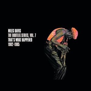 Columbia The Bootleg Series, Vol. 7: That's What Happened 1982-1985 - Miles Davis