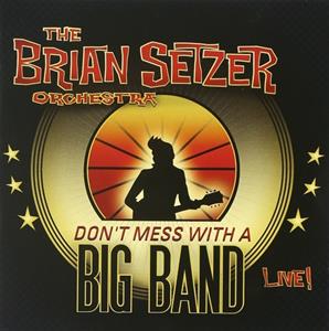 Surfdog Records Don't Mess With A Big Band -Live- - Brian Setzer -orchestra-