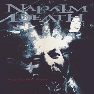 Earache Fear, Emptiness, Despair - Napalm Death
