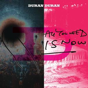 S Curve Records All You Need Is Now - Duran Duran