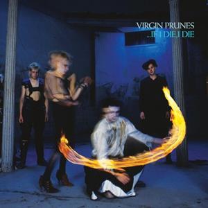 BMG ...If I Die, I Die - Virgin Prunes