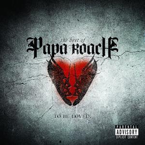 Geffen To Be Loved: The Best Of Papa Roach - Papa Roach