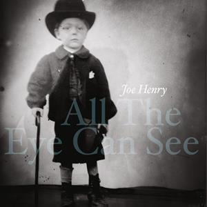 Earmusic All The Eye Can See - Joe Henry