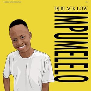 Awesome Tapes From Africa Impumelelo - Dj Black Low