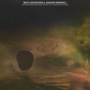 Thrill Jockey Their Power Reached Across Space And Time - Mats Gustafsson & Joachim Nordwa