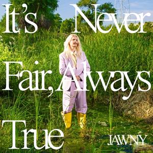 Interscope It's Never Fair, Always True - Jawny