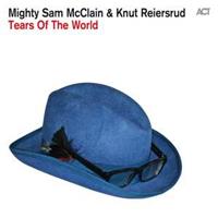 Mighty Sam McClain & Knut Reiersrud - Tears Of The World