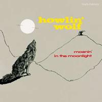 Moanin' In The Moonlight - Howlin' Wolf