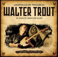Provogue Unspoiled By Progress - Walter Trout