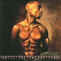Until The End Of Time - 2pac