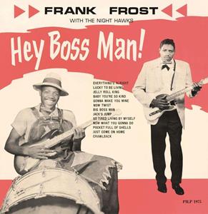 fiftiesstore Frank Frost With The Night Hawks - Hey Boss Man! LP