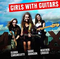 Ruf Elinia Cargnelutti, Sadie Johnson, Heather Crosse - Girls With Guitars