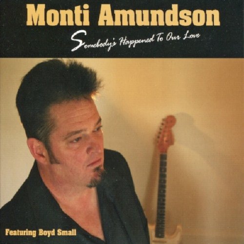 Me & My Somebody's Happened To. .Our Love//Ft. Boyd Small - Monti Amundson