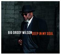 Big Daddy Wilson - Deep In My Soul (CD)