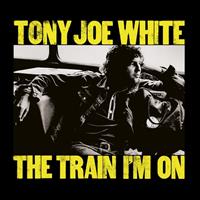 Music On Cd The Train I'm On - Tony Joe White