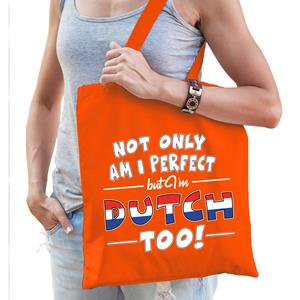 Bellatio Oranje Not only am I perfect but im Dutch too katoenen kado tas - dames - Nederland / Holland cadeau tas - Feest Boodschappentassen