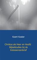 Christus als Heer en Hoofd Bijbelstudies bij de Kolossenzenbrief