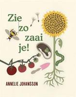 Zie zo zaai je! - Annelie Johansson