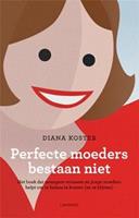 Perfecte moeders bestaan niet - Diana Koster