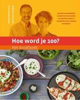 Hoe word je 100?: Het kookboek - William Cortvriendt en Prins van den Bergh