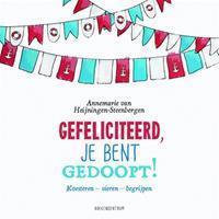 Gefeliciteerd, je bent gedoopt! - Annemarie Heijningen-Steenbergen