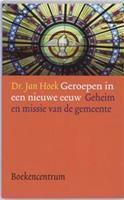 Geroepen in een nieuwe eeuw - J. Hoek